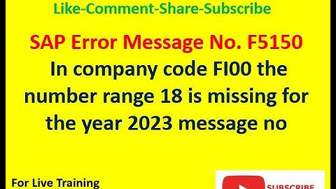 Message No  F5150 - In company code FI00 the number range 18 is missing for the year 2023 message no