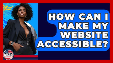How Can I Make My Website Accessible? - We Are Liberal