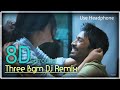 Three Bgm -Dj Remix 8D || Three || Dhanush || ShruthiHasan || Anirudh