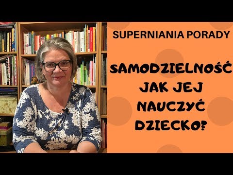 Wideo: Jak Nauczyć Dziecko Samodzielności