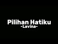 Pilihan Hatiku -Lavina- Lirik