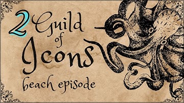 Dungeons & Dragons - BEACH EPISODE 2 - Guild of Icons #8.2