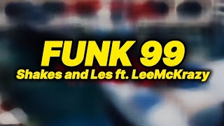 Shakes and Les ft. LeeMcKrazy - Funk 99 (lyrics)