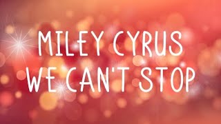 Miley Cyrus - We Can't Stop (Lyrics)