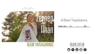 Zeynep İlhan / Bizim Yaylalarımız [© 2018 Volkan Kaplan Production] Resimi