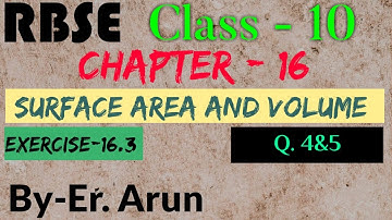 Rbse Class - 10 Maths|| Chapter-16 ||Surface Area And Volume ||Exercise-16.3||Q.no.4&5||sdm school