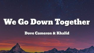 Dove Cameron & Khalid - We Go Down Together