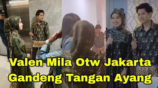 Download Lagu VALEN MILA PAGI INI OTW JAKARTA, GANDENG TANGAN AYANG MP3