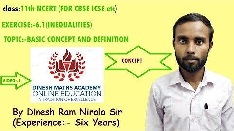 NCERT  SOLUTION CLASS 11TH  INEQUALITIES CHAPTER 6.1  CBSE ICSE etc VIDEO 1 BY DINESH RAM NIRALA SIR