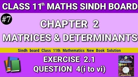 Class 11 maths sindh board New book Chapter 2 Exercise 2.1 Question 4(i to vi) Matrices