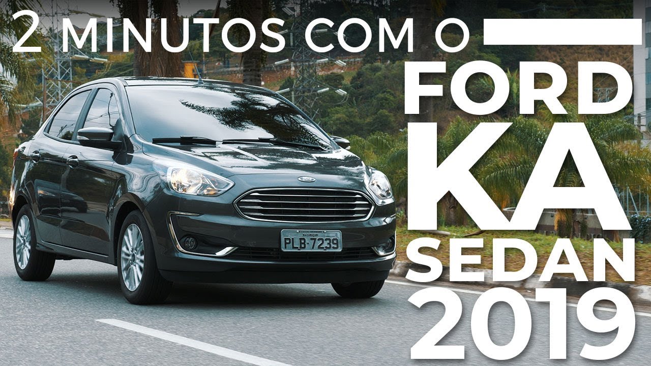 2 Minutos Com O Ford Ka Sedan 2019 Publieditorial Youtube
