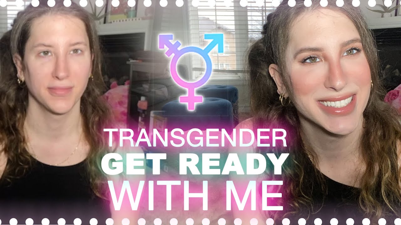 Transgender Get Ready With Me - Everyday Routine - YouTube