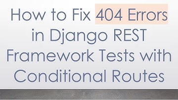 How to Fix 404 Errors in Django REST Framework Tests with Conditional Routes