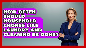 How Often Should Household Chores Like Laundry and Cleaning Be Done? | How To Adult Guide News