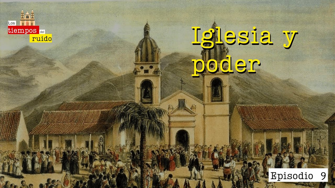 ¿Cómo se organizó el poder de la Iglesia en la América colonial? | Los Tiempos del Ruido