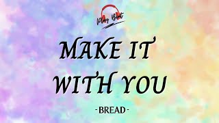 Make It With You- Bread ( Lyrics Video )