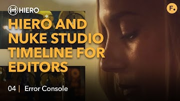 Hiero and Nuke Studio Timeline for Editors | Woking with Media - 04 Error Console