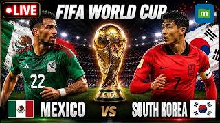 🔴 Mexico vs South Korea LIVE | FIFA World Cup 2026 LIVE | MEX vs KOR Live Match Today