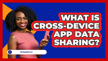 What Is Cross-Device App Data Sharing?