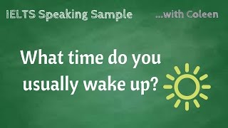 IELTS Speaking Sample - What time do you usually wake up?