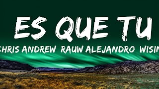 [1HOUR] Chris Andrew, Rauw Alejandro, Wisin - Es Que Tu (Letra/Lyrics) | The World Of Music