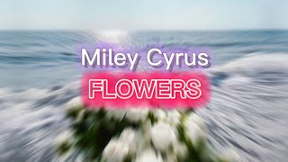 Miley Cyrus - Flowers (Lyrics) #flowers #mileycyrus #mileycyrusflowers
