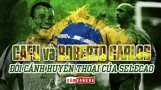 CẶP BÀI TRÙNG | Cafu và Roberto Carlos: Đôi cánh huyền thoại của Selecao