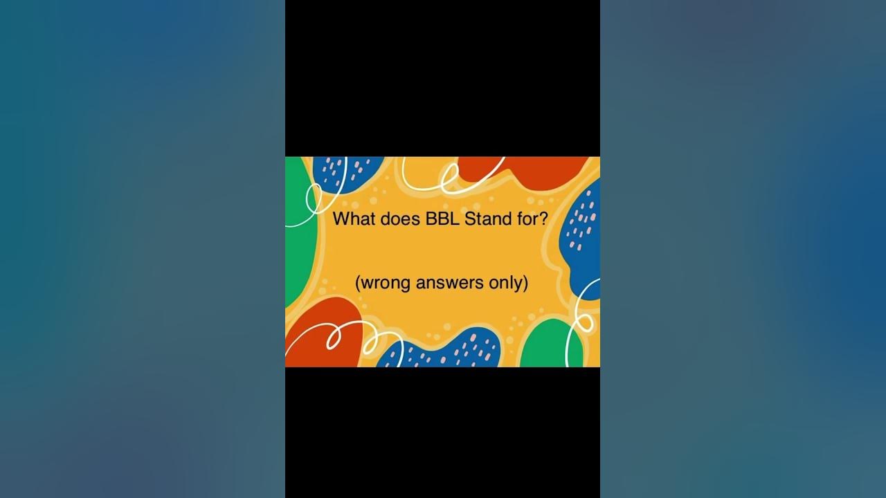 what-does-bbl-stand-for-wrong-answers-only-youtube