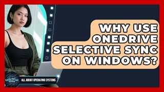 Why Use OneDrive Selective Sync On Windows - All About Operating Systems