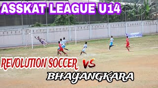 ASSKAT LEAGUE U14 \\BHAYANGKARA VS REVOLUTION SOCCER