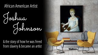 African American Artist Joshua Johnson &amp; his Story