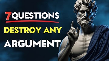 The Socratic Method: 7 Questions That Destroy Any Argument | Stoic Philosophy