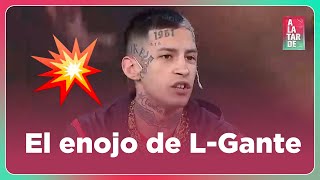 El enojo de L-GANTE