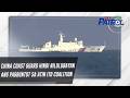 China Coast Guard hindi nilulubayan ang pagbuntot sa Atin Ito Coalition | TV Patrol