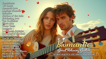Top 50 Beautiful Instrumental Guitar Love Songs - Romantic Melodies for Soulful Peace