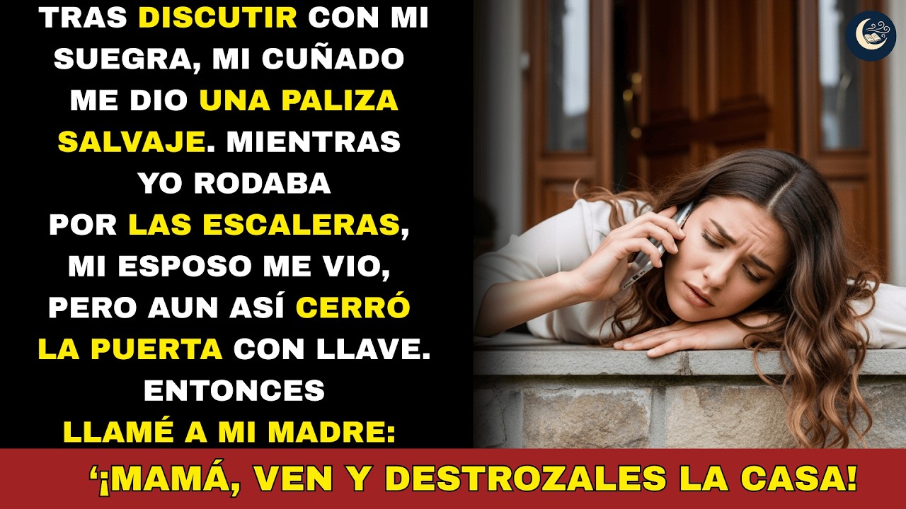 Discutí con mi suegra. Mi cuñado me golpeó. Llamé a mi mamá: “Ahora destrúyelos”.