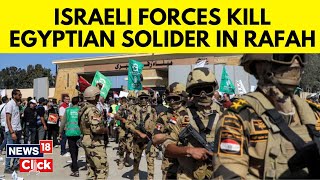 Israel Rafah Assault | Egyptian Soldier Killed In Clash With Israeli Troops At Rafah Crossing | G18V