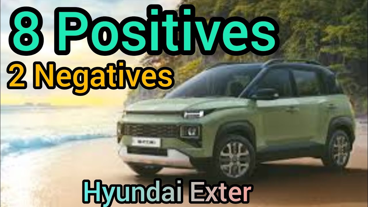 Pros and cons of Hyundai Exter Hyundai Exter Positives and Negatives
