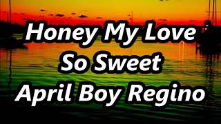 Video thumbnail of "Honey My Love So Sweet - April Boy Regino ft DJ John Paul REGGAE"
