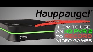 How To use an HD PVR 2 to RECORD Video Games
