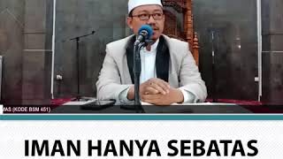 IMAN HANYA SEBATAS KEYAKINAN & UCAPAN - USTADZ FADLAN AKBAR, LC., M.H.I.