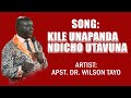 KILE UNAPANDA NDICHO UTAVUMA NEW SONG KILE UNAPANDA NDICHO UTAVUMA NEW SONG
