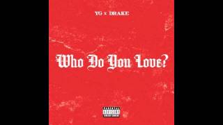 YG Who Do You Love feat  Drake