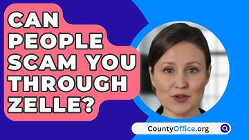Can People Scam You Through Zelle? - CountyOffice.org