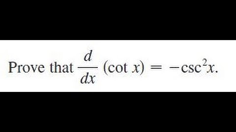 Prove that d/dx (cot x) = -csc^2 x