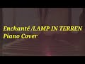 Enchanté / LAMP IN TERREN PianoCover