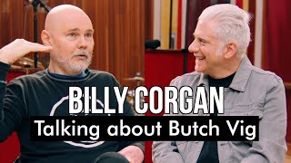 Billy Corgan Talks About Butch Vig