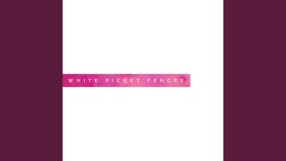 White Picket Fences