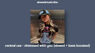 central cee - obsessed with you (slowed + bass boosted)