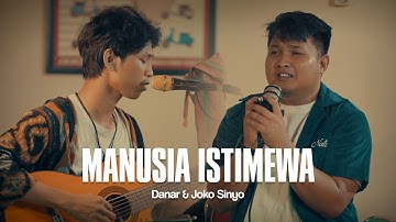DANAR X JOKO SINYO - MANUSIA ISTIMEWA (LIVE SESSION)
